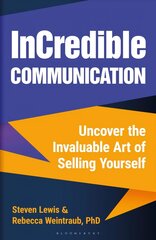 InCredible Communication: Uncover the Invaluable Art of Selling Yourself kaina ir informacija | Ekonomikos knygos | pigu.lt
