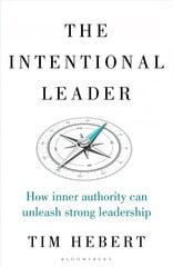 Intentional Leader: How Inner Authority Can Unleash Strong Leadership kaina ir informacija | Ekonomikos knygos | pigu.lt