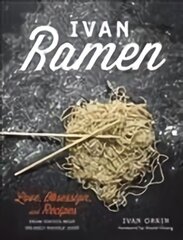Ivan Ramen: Love, Obsession, and Recipes from Tokyo's Most Unlikely Noodle Joint kaina ir informacija | Receptų knygos | pigu.lt