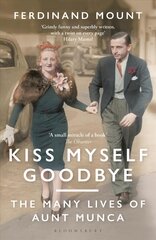 Kiss Myself Goodbye: The Many Lives of Aunt Munca цена и информация | Биографии, автобиографии, мемуары | pigu.lt