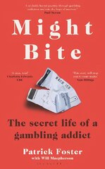 Might Bite: The Secret Life of a Gambling Addict kaina ir informacija | Knygos apie sveiką gyvenseną ir mitybą | pigu.lt