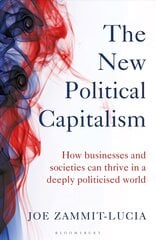 New Political Capitalism: How Businesses and Societies Can Thrive in a Deeply Politicized World kaina ir informacija | Ekonomikos knygos | pigu.lt