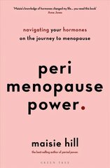 Perimenopause Power: Navigating your hormones on the journey to menopause kaina ir informacija | Ekonomikos knygos | pigu.lt