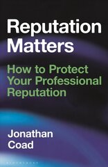 Reputation Matters: How to Protect Your Professional Reputation цена и информация | Книги по экономике | pigu.lt