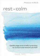 Rest plus Calm: Gentle yoga and mindful practices to nurture and restore yourself цена и информация | Самоучители | pigu.lt