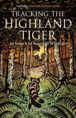 Tracking The Highland Tiger: In Search of Scottish Wildcats kaina ir informacija | Socialinių mokslų knygos | pigu.lt