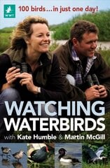 Watching Waterbirds with Kate Humble and Martin McGill: 100 birds ... in just one day! kaina ir informacija | Knygos apie sveiką gyvenseną ir mitybą | pigu.lt