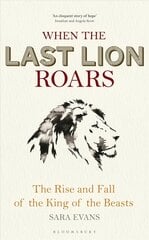 When the Last Lion Roars: The Rise and Fall of the King of the Beasts цена и информация | Книги о питании и здоровом образе жизни | pigu.lt