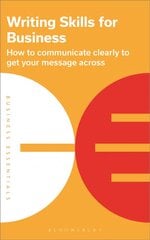 Writing Skills for Business: How to communicate clearly to get your message across kaina ir informacija | Ekonomikos knygos | pigu.lt
