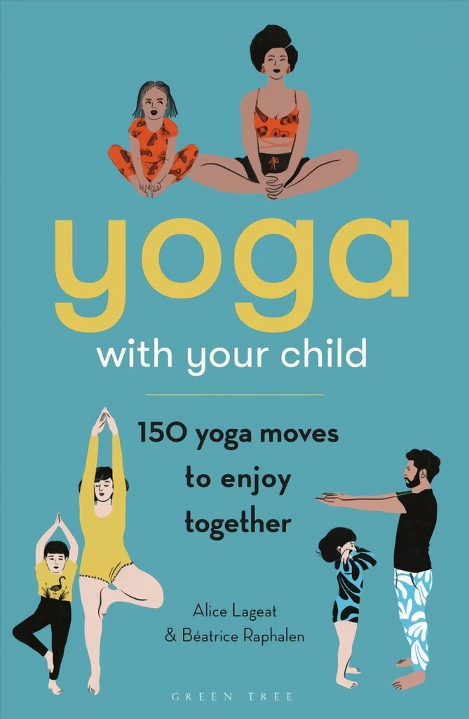 Yoga with Your Child: 150 Yoga Moves to Enjoy Together цена и информация | Saviugdos knygos | pigu.lt