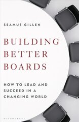 Building Better Boards: How to lead and succeed in a changing world цена и информация | Книги по экономике | pigu.lt