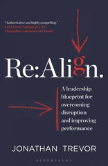 Re:Align: A Leadership Blueprint for Overcoming Disruption and Improving Performance kaina ir informacija | Ekonomikos knygos | pigu.lt