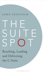 Suite Spot: Reaching, Leading and Delivering the C-Suite kaina ir informacija | Ekonomikos knygos | pigu.lt