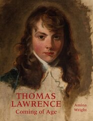 Thomas Lawrence: Coming of Age цена и информация | Книги об искусстве | pigu.lt