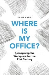 Where is My Office?: Reimagining the Workplace for the 21st Century kaina ir informacija | Ekonomikos knygos | pigu.lt