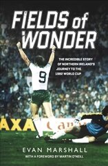 Fields of Wonder: The Incredible Story of Northern Ireland's Journey to the 1982 World Cup цена и информация | Книги о питании и здоровом образе жизни | pigu.lt