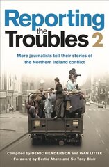 Reporting the Troubles 2: More Journalists Tell Their Stories of the Northern Ireland Conflict kaina ir informacija | Poezija | pigu.lt