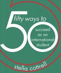 50 Ways to Succeed as an International Student 1st ed. 2019 kaina ir informacija | Socialinių mokslų knygos | pigu.lt