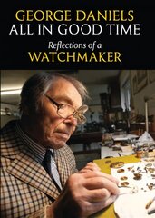 All in Good Time: Reflections of a Watchmaker Revised edition kaina ir informacija | Biografijos, autobiografijos, memuarai | pigu.lt