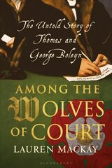 Among the Wolves of Court: The Untold Story of Thomas and George Boleyn kaina ir informacija | Biografijos, autobiografijos, memuarai | pigu.lt