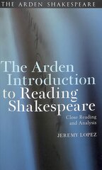 Arden Introduction to Reading Shakespeare: Close Reading and Analysis цена и информация | Исторические книги | pigu.lt