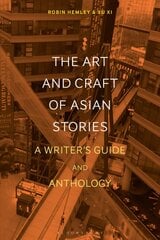 Art and Craft of Asian Stories: A Writer's Guide and Anthology цена и информация | Книги об искусстве | pigu.lt