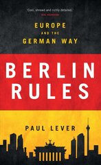 Berlin Rules: Europe and the German Way цена и информация | Книги по социальным наукам | pigu.lt