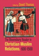 Bloomsbury Reader in Christian-Muslim Relations, 600-1500 kaina ir informacija | Dvasinės knygos | pigu.lt