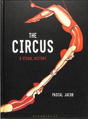 Circus: A Visual History цена и информация | Исторические книги | pigu.lt