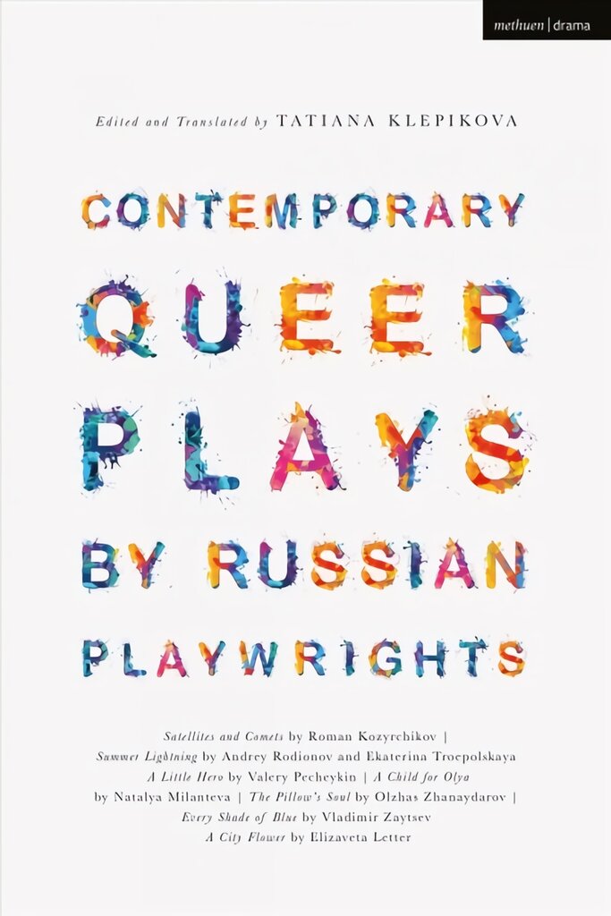 Contemporary Queer Plays by Russian Playwrights: Satellites and Comets; Summer Lightning; A Little Hero; A Child for Olya; The Pillow's Soul; Every Shade of Blue; A City Flower цена и информация | Istorinės knygos | pigu.lt