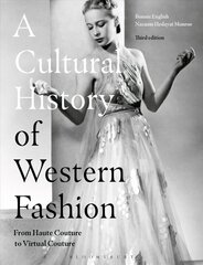 Cultural History of Western Fashion: From Haute Couture to Virtual Couture 3rd edition цена и информация | Книги об искусстве | pigu.lt