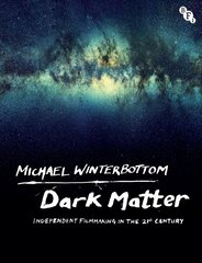 Dark Matter: Independent Filmmaking in the 21st Century kaina ir informacija | Knygos apie meną | pigu.lt