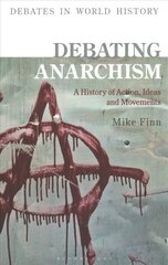 Debating Anarchism: A History of Action, Ideas and Movements kaina ir informacija | Istorinės knygos | pigu.lt
