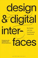 Design and Digital Interfaces: Designing with Aesthetic and Ethical Awareness цена и информация | Книги об искусстве | pigu.lt