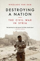 Destroying a Nation: The Civil War in Syria kaina ir informacija | Istorinės knygos | pigu.lt