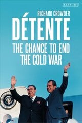 Detente: The Chance to End the Cold War цена и информация | Исторические книги | pigu.lt