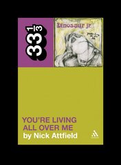 Dinosaur Jr.'s You're Living All Over Me цена и информация | Книги об искусстве | pigu.lt
