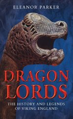 Dragon Lords: The History and Legends of Viking England kaina ir informacija | Istorinės knygos | pigu.lt
