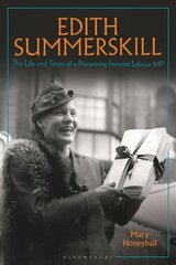 Edith Summerskill: The Life and Times of a Pioneering Feminist Labour MP kaina ir informacija | Socialinių mokslų knygos | pigu.lt