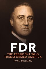 FDR: Transforming the Presidency and Renewing America цена и информация | Биографии, автобиографии, мемуары | pigu.lt