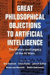 Great Philosophical Objections to Artificial Intelligence: The History and Legacy of the AI Wars цена и информация | Исторические книги | pigu.lt