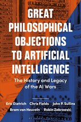 Great Philosophical Objections to Artificial Intelligence: The History and Legacy of the AI Wars kaina ir informacija | Istorinės knygos | pigu.lt