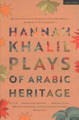 Hannah Khalil: Plays of Arabic Heritage: Plan D; Scenes from 73* Years; A Negotiation; A Museum in Baghdad; Last of   the Pearl Fishers; Hakawatis цена и информация | Исторические книги | pigu.lt