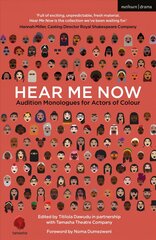 Hear Me Now: Audition Monologues for Actors of Colour цена и информация | Книги по социальным наукам | pigu.lt