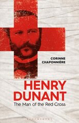 Henry Dunant: The Man of the Red Cross цена и информация | Биографии, автобиогафии, мемуары | pigu.lt