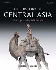 History of Central Asia: The Age of the Silk Roads, 2, The Age of the Silk Roads цена и информация | Исторические книги | pigu.lt