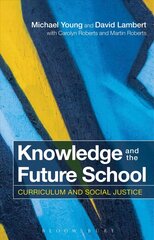 Knowledge and the Future School: Curriculum and Social Justice kaina ir informacija | Socialinių mokslų knygos | pigu.lt