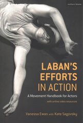 Laban's Efforts in Action: A Movement Handbook for Actors with Online Video Resources цена и информация | Книги об искусстве | pigu.lt