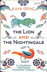 Lion and the Nightingale: A Journey through Modern Turkey kaina ir informacija | Istorinės knygos | pigu.lt