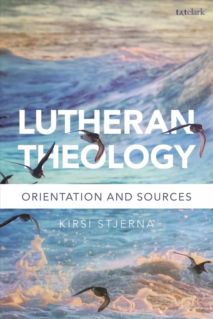 Lutheran Theology: A Grammar of Faith kaina ir informacija | Dvasinės knygos | pigu.lt